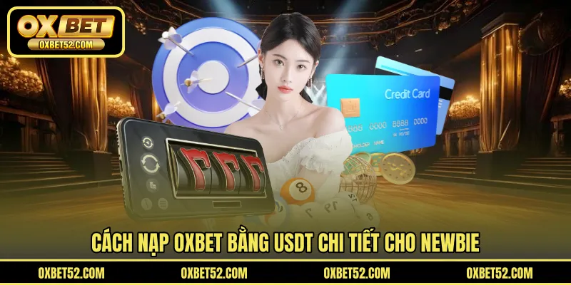 Cách nạp OXBET bằng USDT chi tiết cho newbie