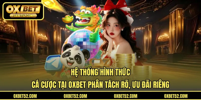 Hệ thống các cược OXBET với các ưu đãi riêng