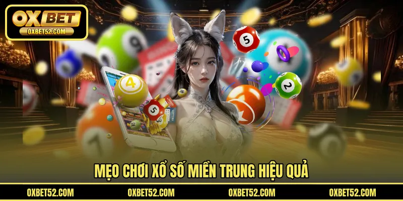 Mẹo chơi xổ số miền Trung hiệu quả