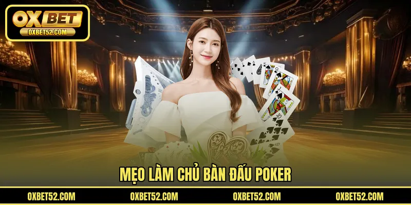 Mẹo làm chủ bàn đấu Poker