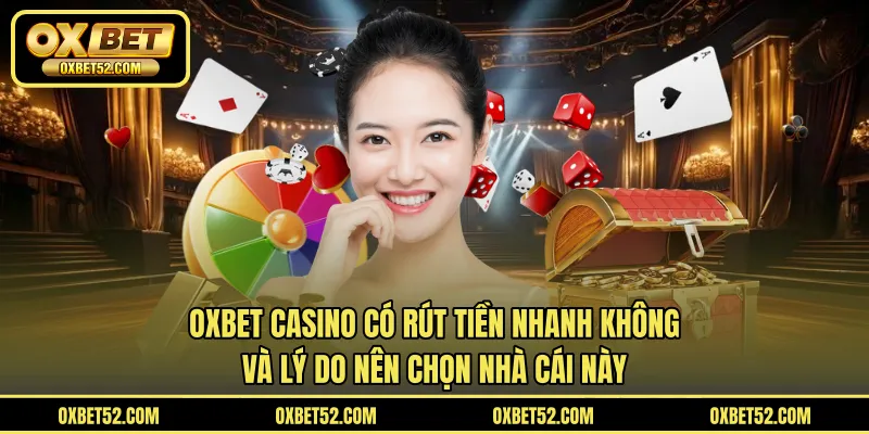 OXBET CASINO có rút tiền nhanh không và quy trình rút thưởng ra sao