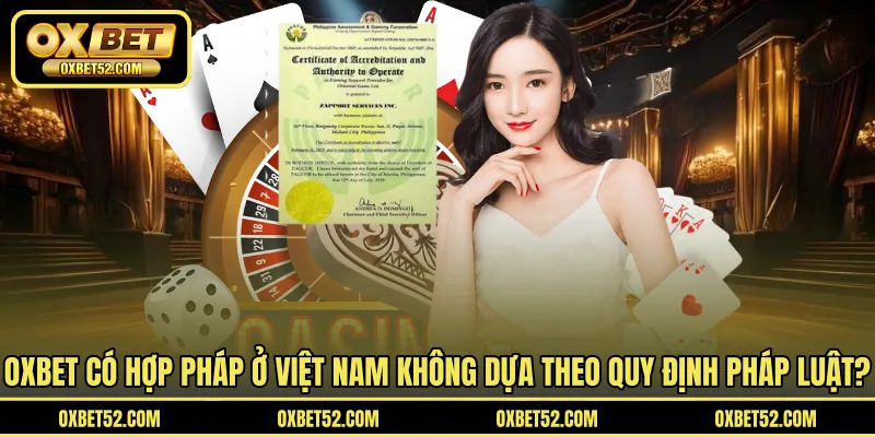 OXBET có hợp pháp ở Việt Nam không dựa theo quy định pháp luật?