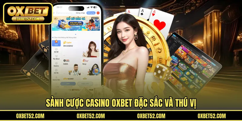 Sảnh cược casino OXBET đặc sắc và thú vị