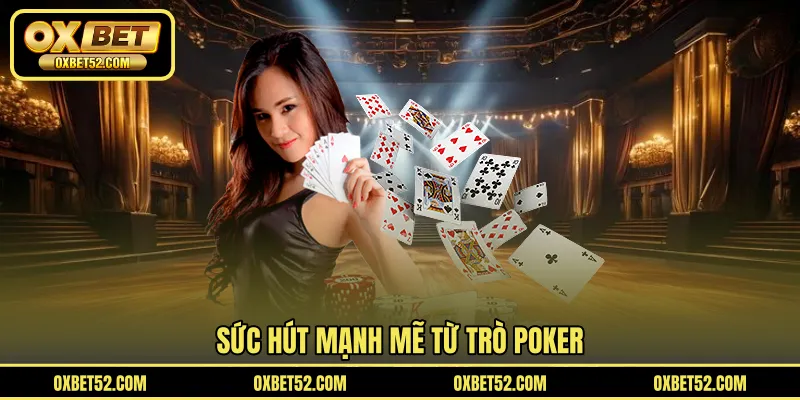 Sức hút mạnh mẽ từ trò Poker