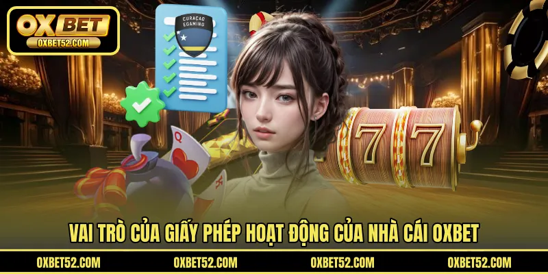 Vai trò của giấy phép hoạt động của OXBET
