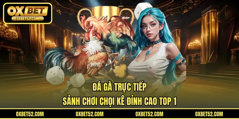 Đá Gà Trực Tiếp